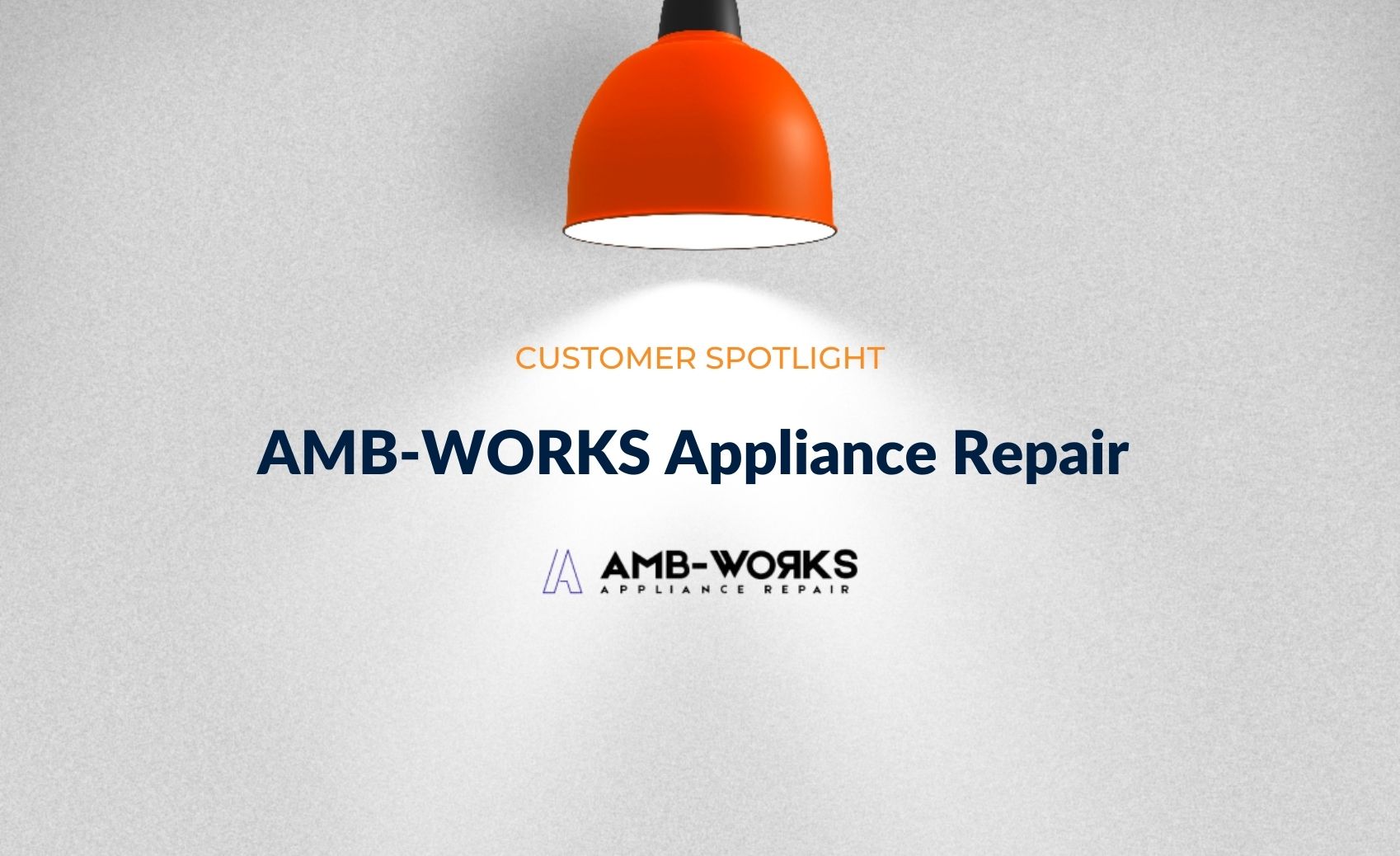Customer Spotlight AMBWORKS Appliance Repair